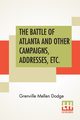 The Battle Of Atlanta And Other Campaigns, Addresses, Etc., Dodge Grenville Mellen