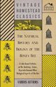 The Natural History and Biology of the Honey Bee - A Collection of Articles on the Anatomy, Genus, Reproduction and Other Biological Aspects of the Be, Various