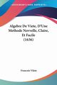 Algebre De Viete, D'Une Methode Novvelle, Claire, Et Facile (1636), Vilete Francois