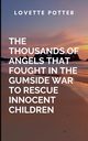 The Thousands Of Angels That Fought In The Gumside War To Rescue Innocent Children, LOVE P