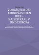 Vorlufer der europischen Idee - Kaiser Karl V. und Europa, Pohl Markus