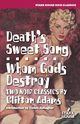 Death's Sweet Song / Whom Gods Destroy, Adams Clifton