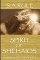 Spirit of Shehaios - Shaihen Heritage Book 3, Rule S.A.