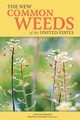 The New Common Weeds of the United States, Chadde Steve W.