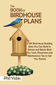 The Book of Birdhouse Plans, Yates Phil