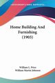 Home Building And Furnishing (1903), Price William L.