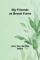 My Friends at Brook Farm, Van der Zee Sears John
