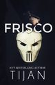 Frisco, Tijan