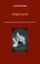 Abgetaucht, Krupka Annette