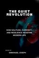 The Quiet Revolution, How Solitude, Curiosity, and Resilience Redefine Modern Life, Joseph Emmanuel