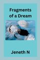 Fragments of a Dream, N Jeneth