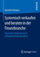 Systemisch verkaufen und beraten in der Finanzbranche, Klckner Bernd W.