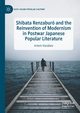 Shibata Renzabur? and the Reinvention of Modernism in Postwar Japanese Popular Literature, Vorobiev Artem