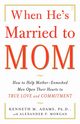 When He's Married to Mom, Adams Kenneth M.