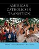 American Catholics in Transition, D'Antonio William V.