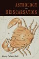 Astrology and Reincarnation, Hall Manly  P.