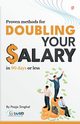 Proven Methods for Doubling your Salary in 90 days or less, Singhal Pooja