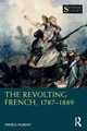 The Revolting French, 1787-1889, Pilbeam Pamela