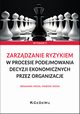 Zarzdzanie ryzykiem w procesie podejmowania decyzji ekonomicznych przez organizacje, Noga Beniamin, Noga Marian