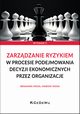 Zarzdzanie ryzykiem w procesie podejmowania decyzji ekonomicznych przez organizacje, Noga Beniamin, Noga Marian