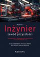 Inynier zawd przyszoci. Umiejtnoci i kompetencje inynierskie w erze Przemysu 4.0, Grabowska Sandra, Grebski Michalene, Grebski Wes, Wolniak Radosaw