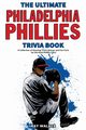 The Ultimate Philadelphia Phillies Trivia Book, Walker Ray