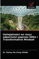 Umiejtnoci na rzecz odpornoci poprzez SDGs i Transformative Mindset, YEUNG Dr. Shirley Mo Ching