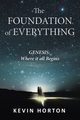 The Foundation of Everything, Horton Kevin
