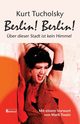 Berlin! Berlin!, Tucholsky Kurt