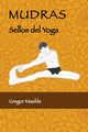 Mudras Sellos Del Yoga, Maehle Gregor