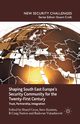 Shaping South East Europe's Security Community for the Twenty-First Century, 