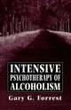 Intensive Psychotherapy of Alcoholism, Forrest Gary G.