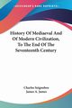 History Of Mediaeval And Of Modern Civilization, To The End Of The Seventeenth Century, Seignobos Charles