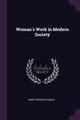 Woman's Work in Modern Society, Cusack Mary Francis