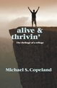 Alive and Thrivin', Copeland Michael S.