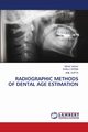 RADIOGRAPHIC METHODS OF DENTAL AGE ESTIMATION, Yadav Neha