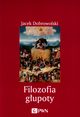 Filozofia gupoty, Dobrowolski Jacek