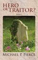 Hero or Traitor?, Pierce Michael P