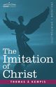 The Imitation of Christ, Kempis Thomas A.