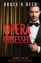 Opera Obsessed, Beck Bruce K