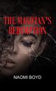 THE MAGICIAN'S REDEMPTION, Boyd Naomi