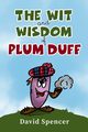 The Wit And Wisdom Of Plum Duff, Spencer David