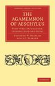 The Agamemnon of Aeschylus, Aeschylus