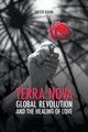 Terra Nova. Global Revolution and the Healing of Love, Duhm Dieter