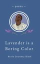 Lavender is a Boring Color, Black Kevin Courtney