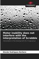 Motor inability does not interfere with the interpretation of Scrabble, Barbara Wanda Rodrigues
