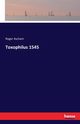 Toxophilus 1545, Ascham Roger