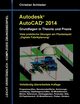 Autodesk AutoCAD 2014 - Grundlagen in Theorie und Praxis, Schlieder Christian