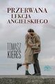 Przerwana lekcja angielskiego, Kieres Tomasz