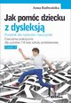 Jak pomc dziecku z dysleksj., Radwaska Anna